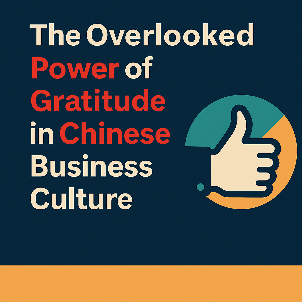 Graphic of the blog title “The Overlooked Power of Gratitude in Chinese Business Culture” with a thumbs-up icon in a professional business color scheme.
